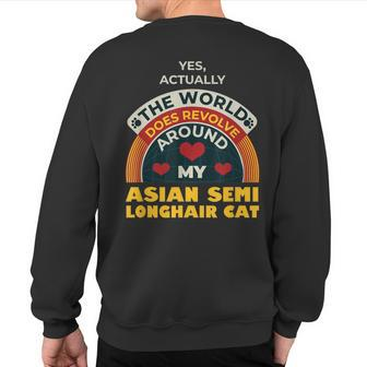 10548500078^The World Revolves Around My Asian Semi Longhair Sweatshirt Back Print | Mazezy